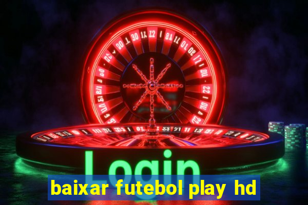 baixar futebol play hd